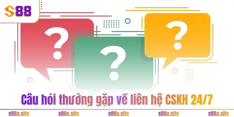 Câu hỏi thường gặp 3 Câu hỏi thường gặp về liên hệ CSKH 24/7