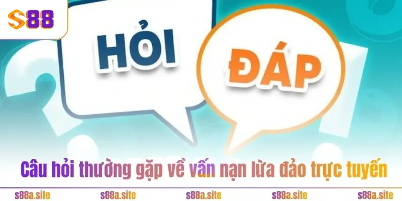 Câu hỏi thường gặp 2 Câu hỏi thường gặp về vấn nạn lừa đảo trực tuyến