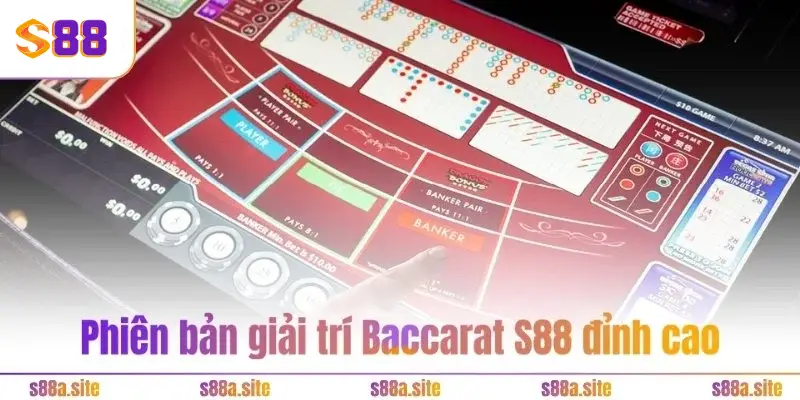 Baccarat S88 3 Phiên bản giải trí Baccarat S88 đỉnh cao