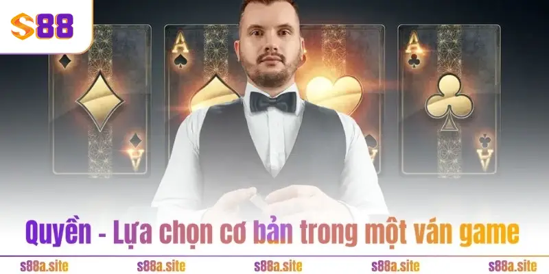 Quyền - Lựa chọn cơ bản trong một ván game  