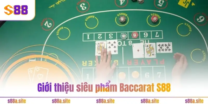 Baccarat S88 1 Giới thiệu siêu phẩm Baccarat S88