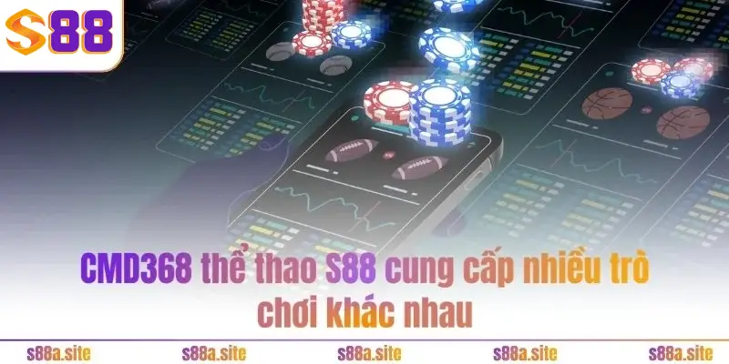 CMD368 thể thao S88 3 CMD368 thể thao S88 cung cấp nhiều trò chơi khác nhau