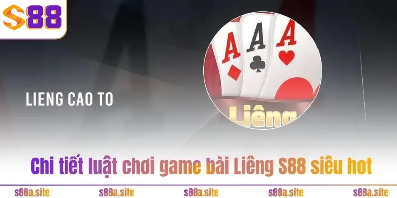 Liêng S88 2 Chi tiết luật chơi game bài Liêng S88 siêu hot