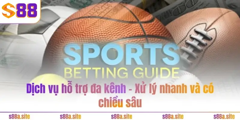 CMD368 thể thao S88 4 Dịch vụ hỗ trợ đa kênh – Xử lý nhanh và có chiều sâu