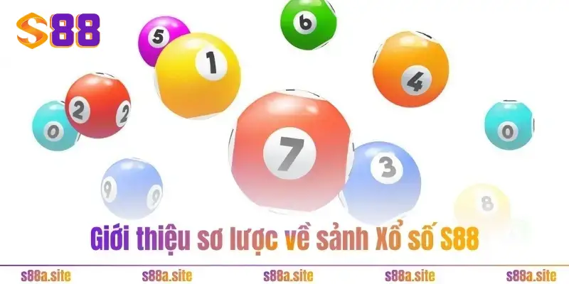 Xổ số S88VIP - Phá đảo thế giới số học và rinh tiền tỷ 1 Giới thiệu sơ lược về sảnh Xổ số S88VIP