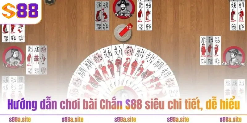 Chắn S88 2 Hướng dẫn chơi bài Chắn S88 siêu chi tiết, dễ hiểu