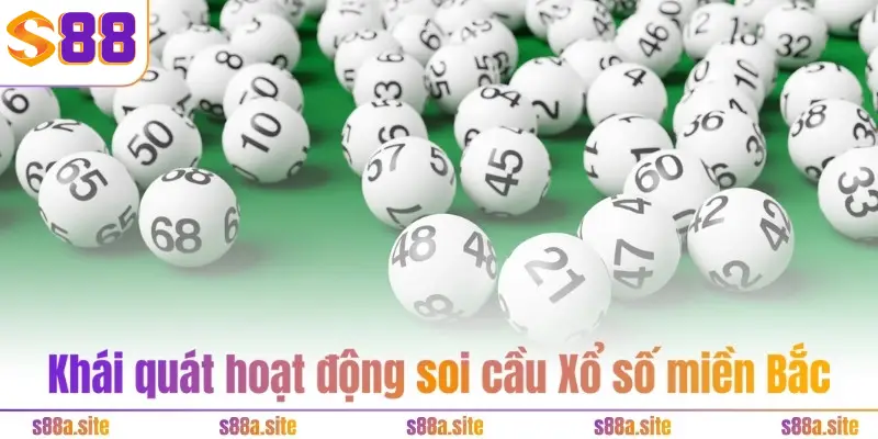 Khái quát hoạt động soi cầu Xổ số miền Bắc 