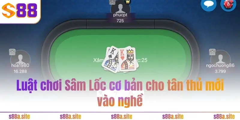 Sâm Lốc S88VIP 2 Luật chơi Sâm Lốc S88VIP cơ bản cho tân thủ mới vào nghề