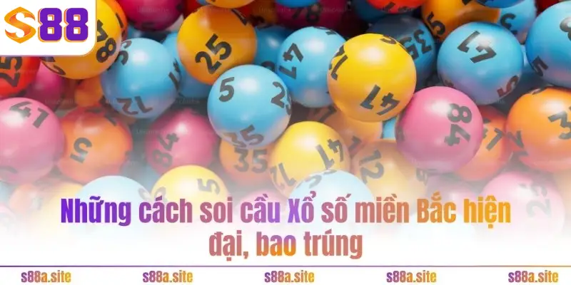 Những cách soi cầu Xổ số miền Bắc hiện đại, bao trúng