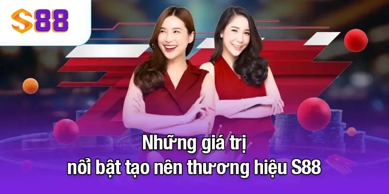 S88VIP - NHÀ CÁI UY TÍN HÀNG ĐẦU CHÂU Á 2 Những giá trị nổi bật S88VIP