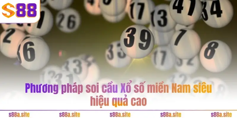 Soi cầu Xổ số miền Nam – Bí quyết siêu hiệu quả từ cao thủ tại S88VIP 2 Phương pháp soi cầu Xổ số miền Nam siêu hiệu quả cao
