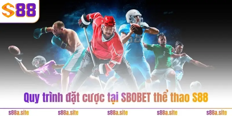 Quy trình đặt cược tại SBOBET thể thao S88VIP