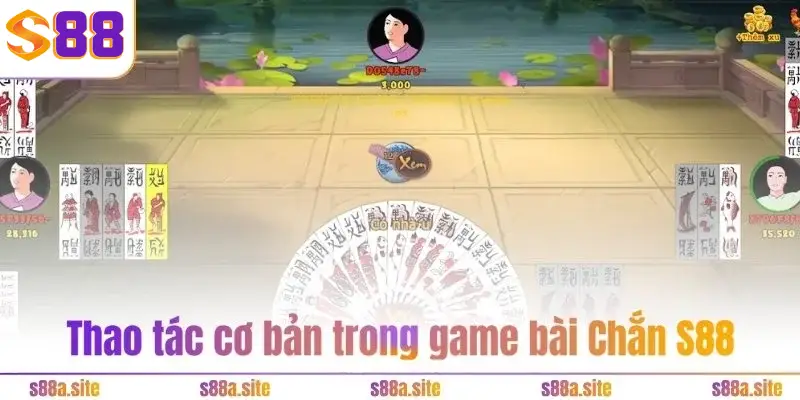Chắn S88 3 Thao tác cơ bản trong game bài Chắn S88