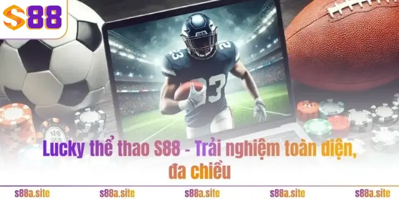 Lucky Thể Thao S88VIP 1 Tổng quan sảnh Lucky thể thao S88VIP